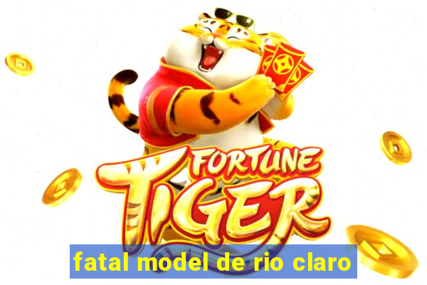 fatal model de rio claro